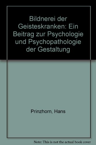 Bildnerei der Geisteskranken: Ein Beitrag zur Psychologie und Psychopathologie der Gestaltung von Ambra Verlag